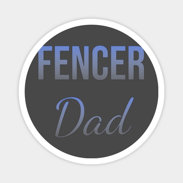 Fencer dad Magnet by Apollo Beach Tees